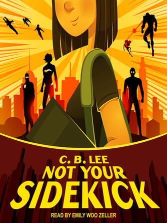 C.B. Lee: Not Your Sidekick