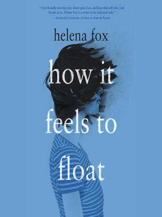 Helena Fox: How It Feels to Float