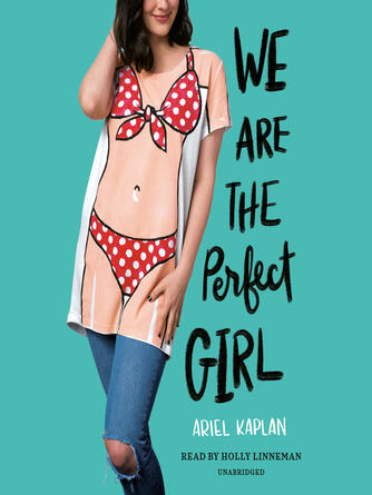 Ariel Kaplan: We Are the Perfect Girl