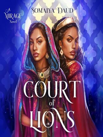 Somaiya Daud: Court of Lions--A Mirage Novel : Mirage Series Series, Book 2