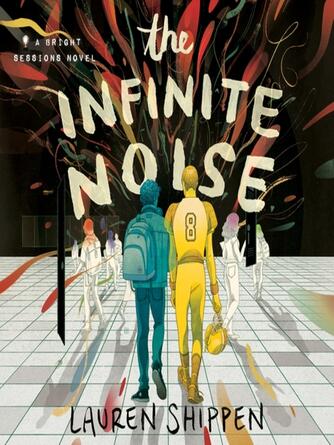 Lauren Shippen: The Infinite Noise : The Bright Sessions Series, Book 1