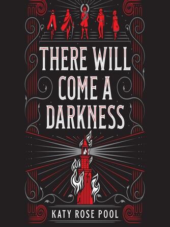 Katy Rose Pool: There Will Come a Darkness : The Age of Darkness Series, Book 1