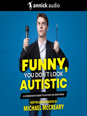 Michael McCreary: Funny, You Don't Look Autistic : A Comedian's Guide to Life on the Spectrum