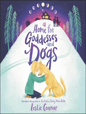 Leslie Connor: A Home for Goddesses and Dogs