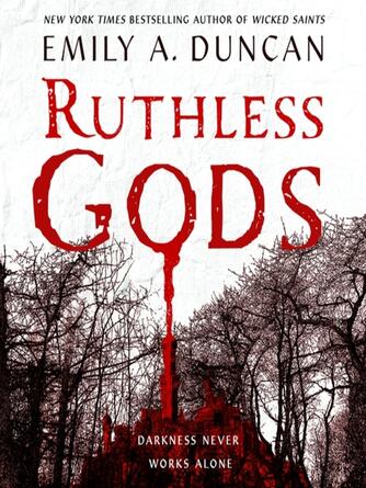 Emily A. Duncan: Ruthless Gods--A Novel : Something Dark and Holy Series, Book 2