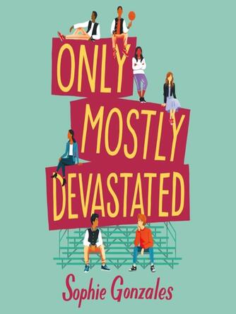 Sophie Gonzales: Only Mostly Devastated : A Novel