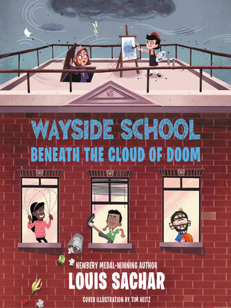 Louis Sachar: Wayside School Beneath the Cloud of Doom : Wayside School Series