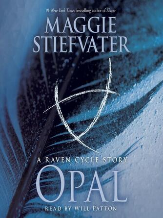 Maggie Stiefvater: Opal (a Raven Cycle Story)