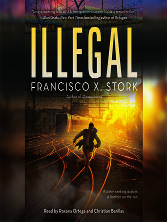 Francisco X. Stork: Illegal : A Disappeared Novel