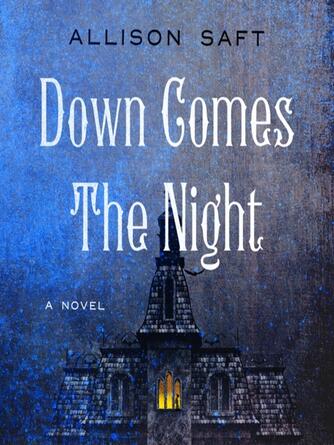 Allison Saft: Down Comes the Night : A Novel