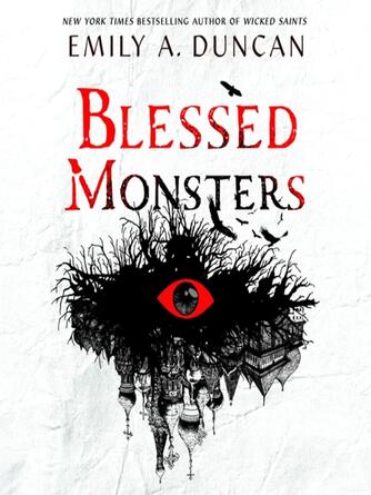 Emily A. Duncan: Blessed Monsters : A Novel