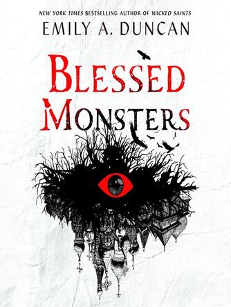 Emily A. Duncan: Blessed Monsters : A Novel