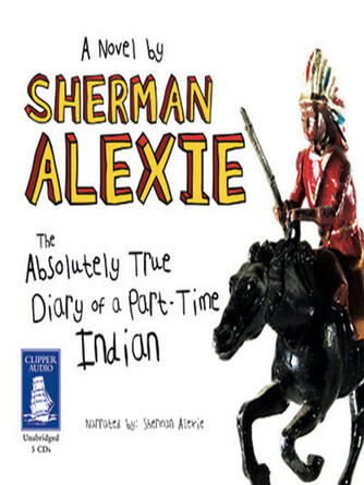 Sherman Alexie: The Absolutely True Diary of a Part-Time Indian