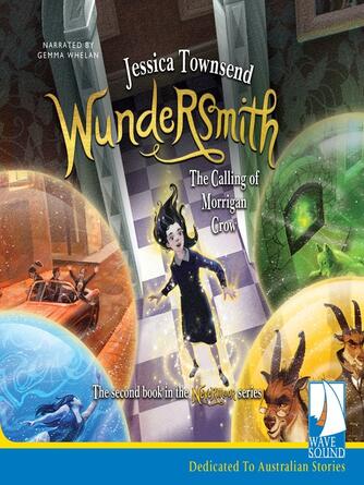 Jessica Townsend: Wundersmith: The Calling of Morrigan Crow : The Calling of Morrigan Crow