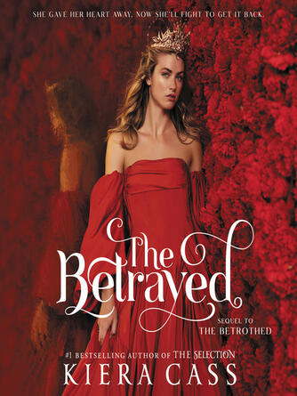 Kiera Cass: The Betrayed