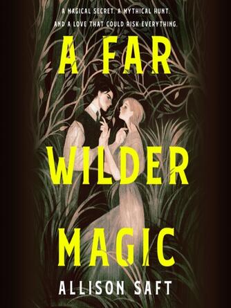 Allison Saft: A Far Wilder Magic