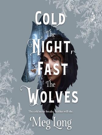 Meg Long: Cold the Night, Fast the Wolves : A Novel