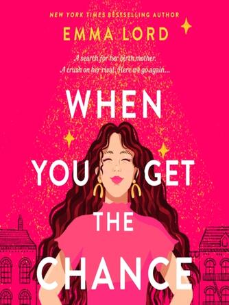 Emma Lord: When You Get the Chance : A Novel
