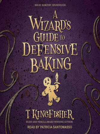 T Kingfisher: A Wizard's Guide to Defensive Baking