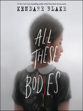 Kendare Blake: All These Bodies