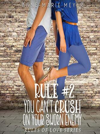 Anne-Marie Meyer: Rule #2 : You Can't Crush on Your Sworn Enemy: A Standalone Sweet High School Romance
