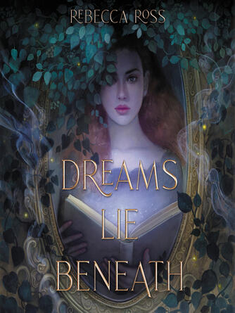 Rebecca Ross: Dreams Lie Beneath