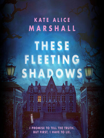 Kate Alice Marshall: These Fleeting Shadows