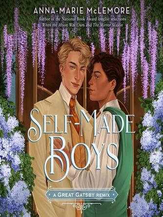 Anna-Marie McLemore: Self-Made Boys : A Great Gatsby Remix: Remixed Classics Series, Book 5