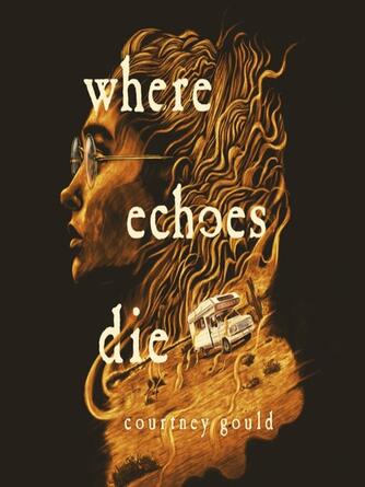Courtney Gould: Where Echoes Die : A Novel