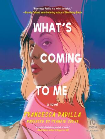 Francesca Padilla: What's Coming to Me