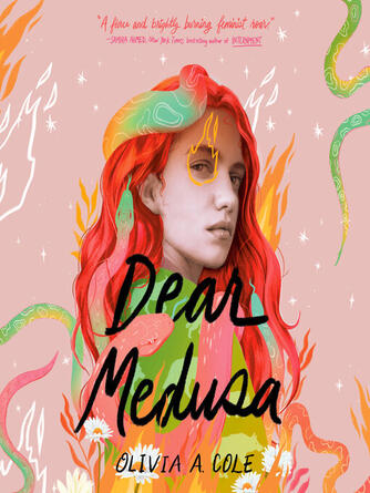 Olivia A. Cole: Dear Medusa : (A Novel in Verse)