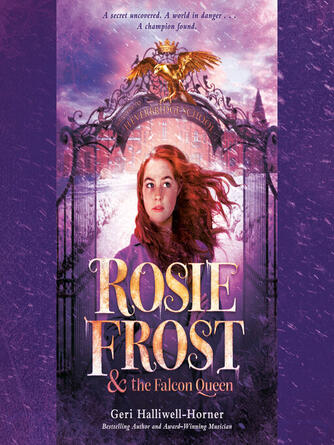Geri Halliwell-Horner: Rosie Frost and the Falcon Queen
