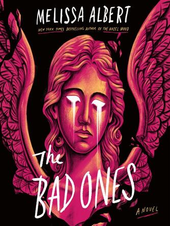 Melissa Albert: The Bad Ones : A Novel
