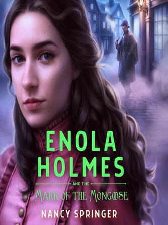 Nancy Springer: Enola Holmes and the Mark of the Mongoose