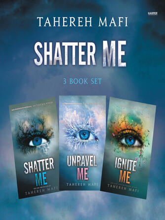 Tahereh Mafi: Shatter Me 3-Book Set