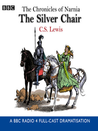 C.S. Lewis: The Chronicles of Narnia--The Silver Chair