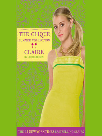 Lisi Harrison: Claire : The Clique Summer Collection Series, Book 5
