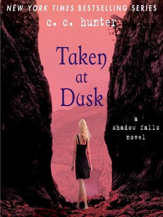 C. C. Hunter: Taken at Dusk : A Shadow Falls Novel Series, Book 3