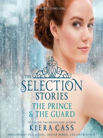 Kiera Cass: The Selection Stories : The Prince / The Guard