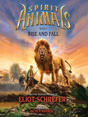 Eliot Schrefer: Rise and Fall : Spirit Animals Series, Book 6