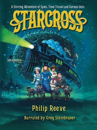 Philip Reeve: Starcross : An Intergalactic Adventure of Spies and Time Travel