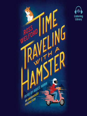 Ross Welford: Time Traveling With a Hamster