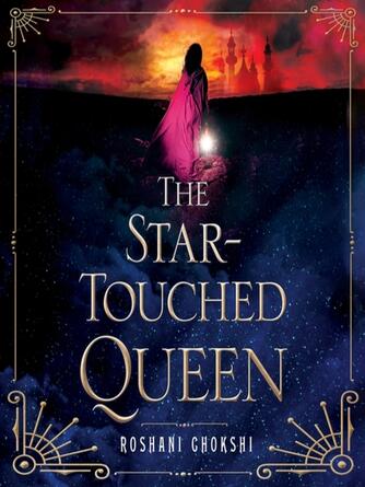 Roshani Chokshi: The Star-Touched Queen : Star-Touched Series, Book 1