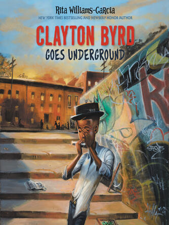Rita Williams-Garcia: Clayton Byrd Goes Underground