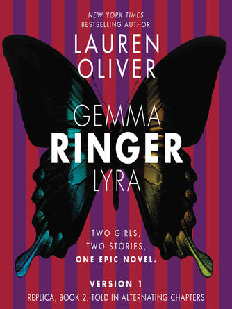 Lauren Oliver: Ringer, Version 1 : Replica, Book 2. Told in Alternating Chapters