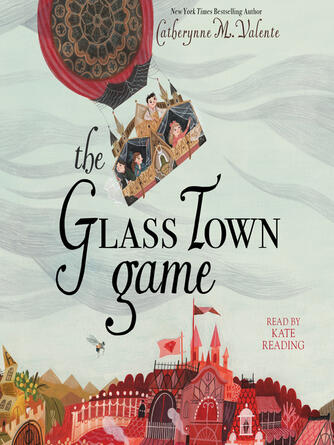 Catherynne M. Valente: The Glass Town Game