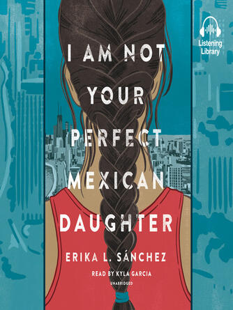 Erika L. Sánchez: I Am Not Your Perfect Mexican Daughter