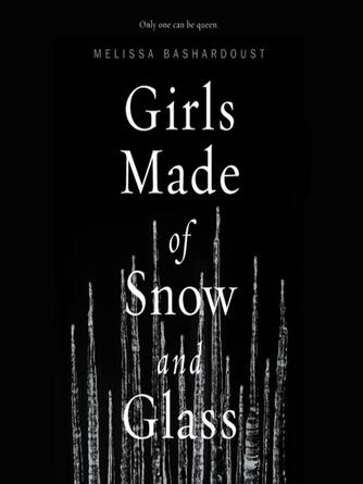 Melissa Bashardoust: Girls Made of Snow and Glass