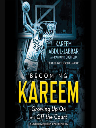 Kareem Abdul-Jabbar: Becoming Kareem : Growing Up On and Off the Court