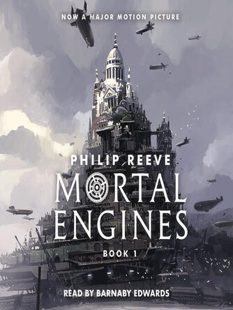 Philip Reeve: Mortal Engines : Mortal Engines Series, Book 1